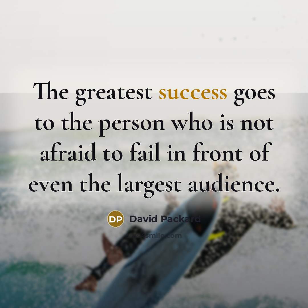 “The greatest success goes to the person who is not…” quote by David Packard