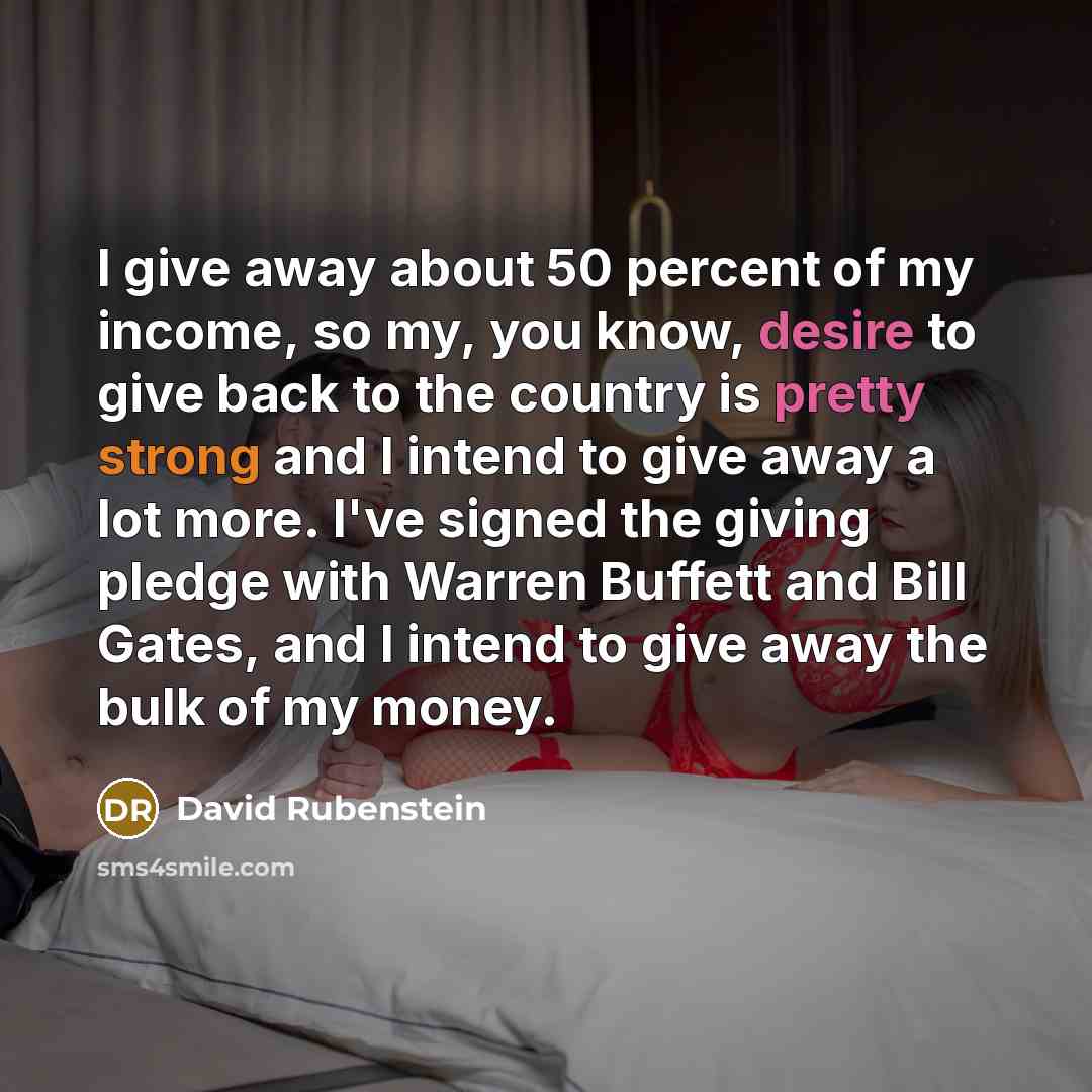 “I give away about 50 percent of my income, so…” quote by David Rubenstein
