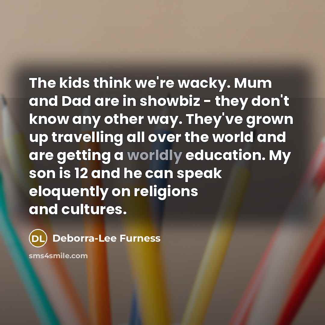“The kids think we're wacky. Mum and Dad are in…” quote by Deborra-Lee Furness