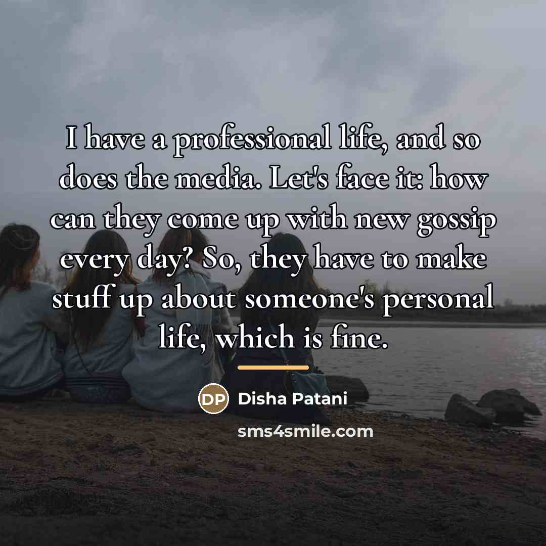 “I have a professional life, and so does the media.…” quote by Disha Patani