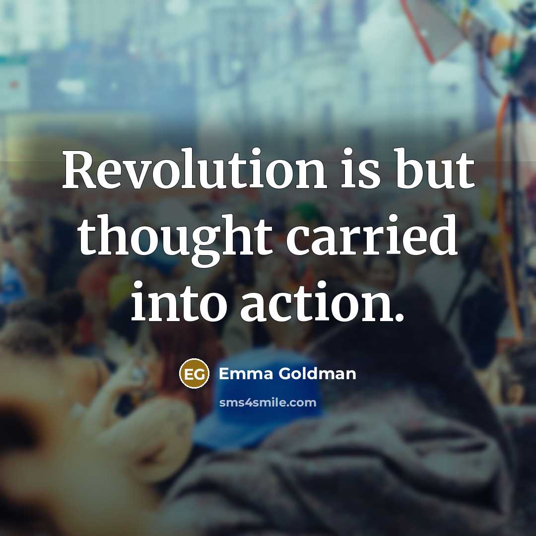 “Revolution is but thought carried into action.…” quote by Emma Goldman