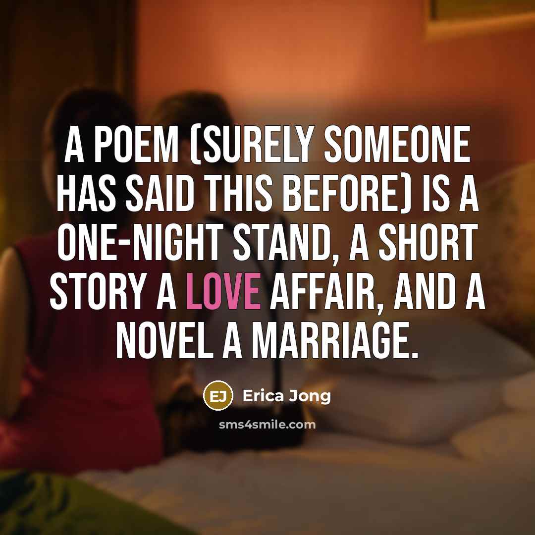 “A poem (surely someone has said this before) is a…” quote by Erica Jong