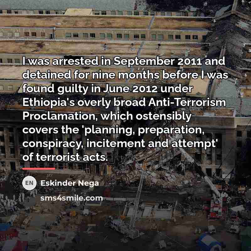 “I was arrested in September 2011 and detained for nine…” quote by Eskinder Nega