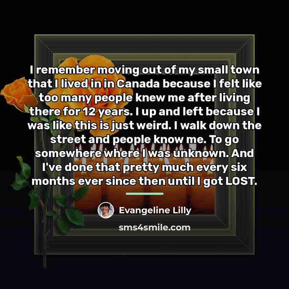 “I remember moving out of my small town that I…” quote by Evangeline Lilly