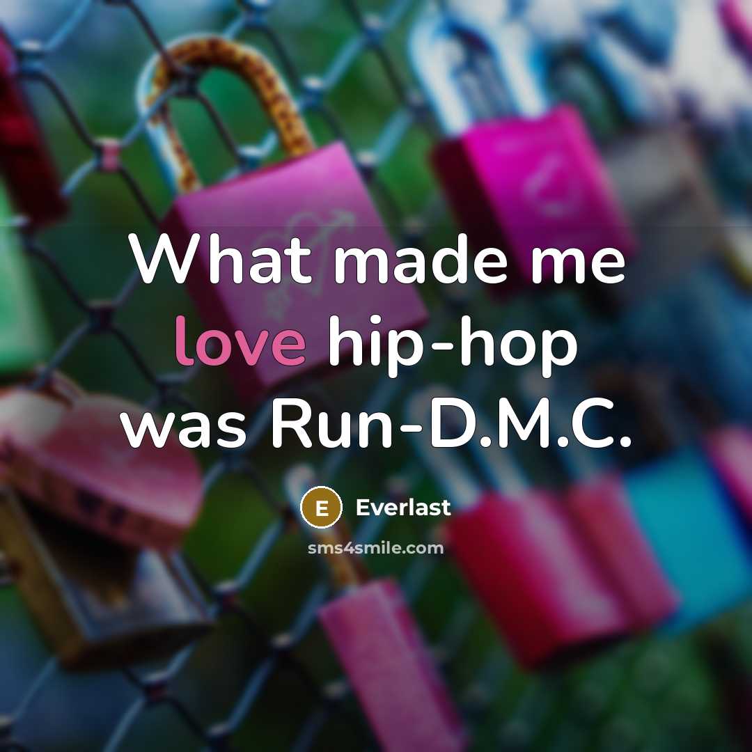 “What made me love hip-hop was Run-D.M.C.…” quote by Everlast
