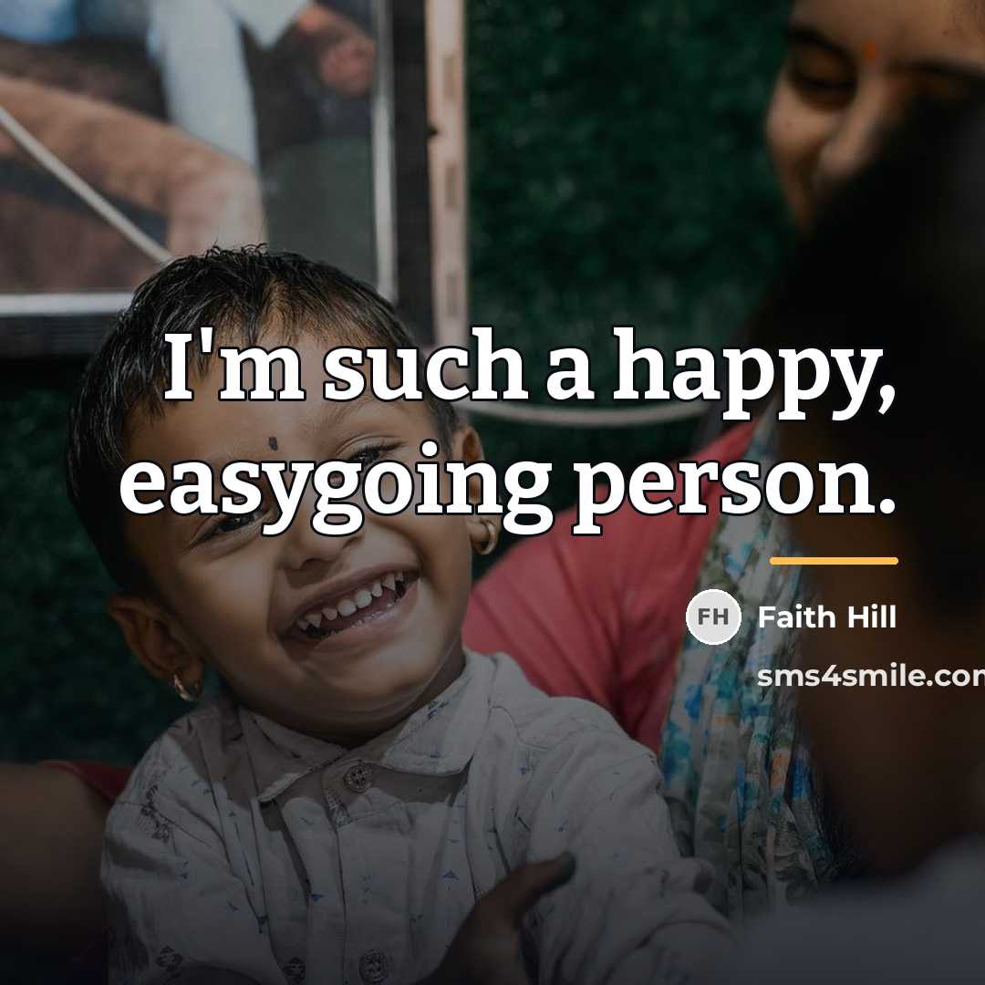 “I'm such a happy, easygoing person.…” quote by Faith Hill