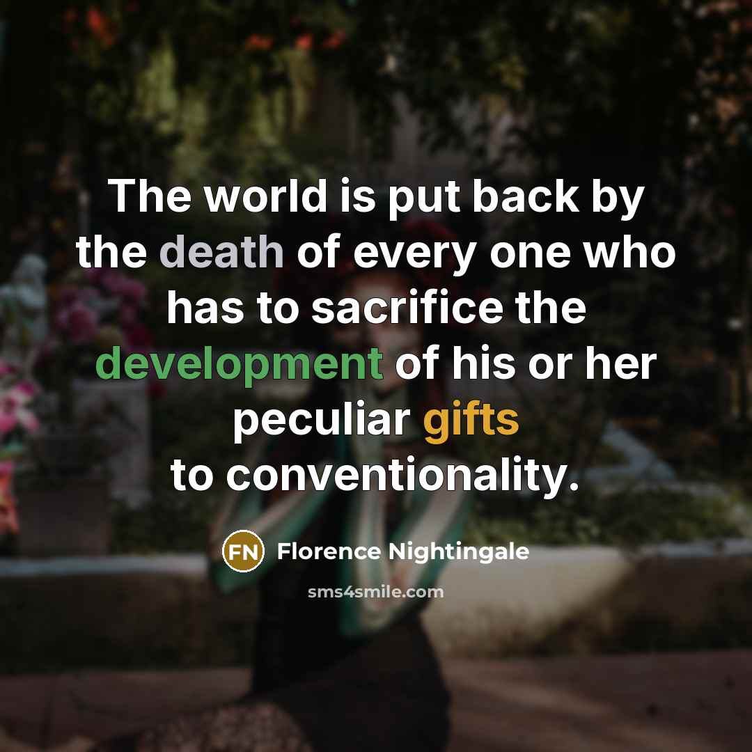 “The world is put back by the death of every…” quote by Florence Nightingale