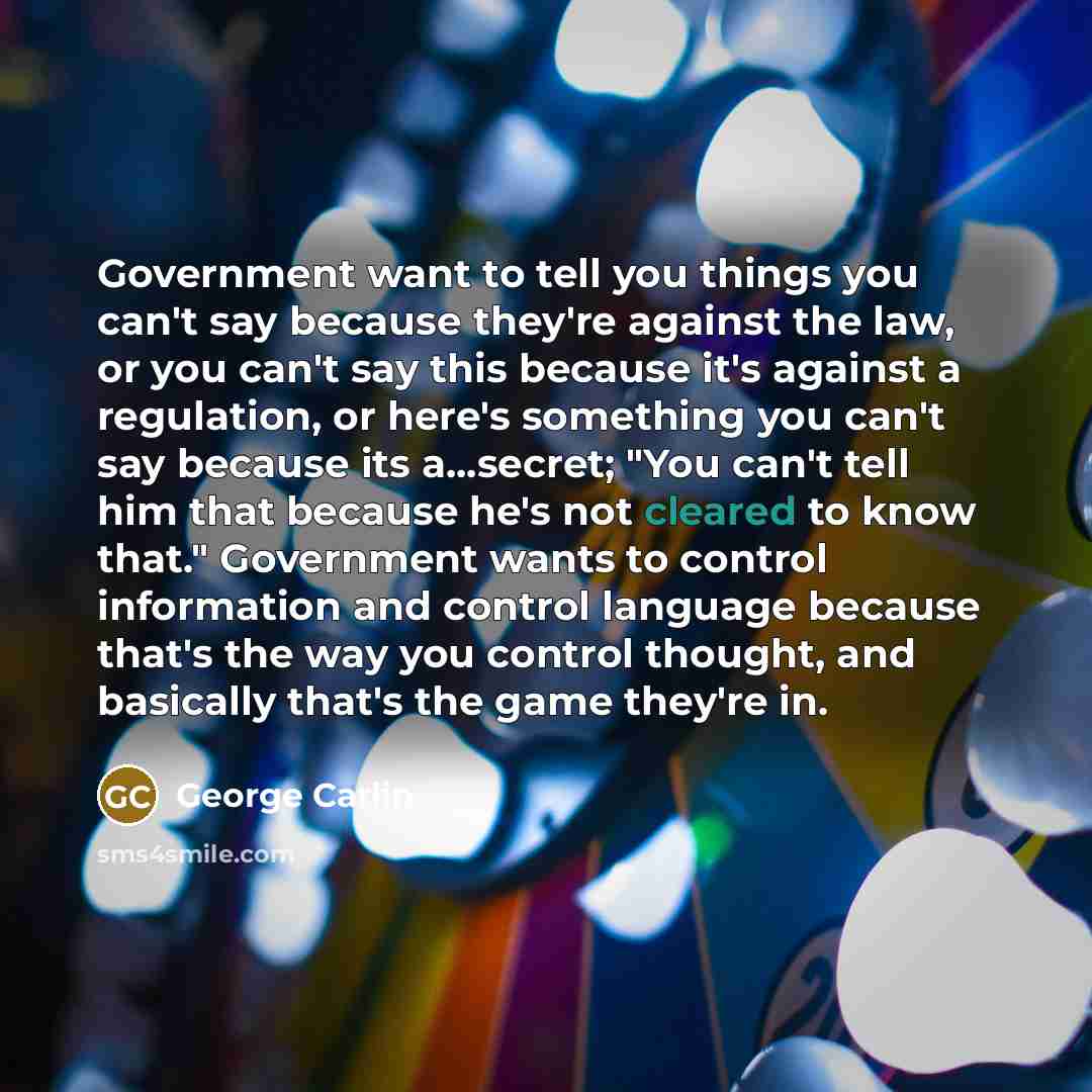 “Government want to tell you things you can't say because…” quote by George Carlin
