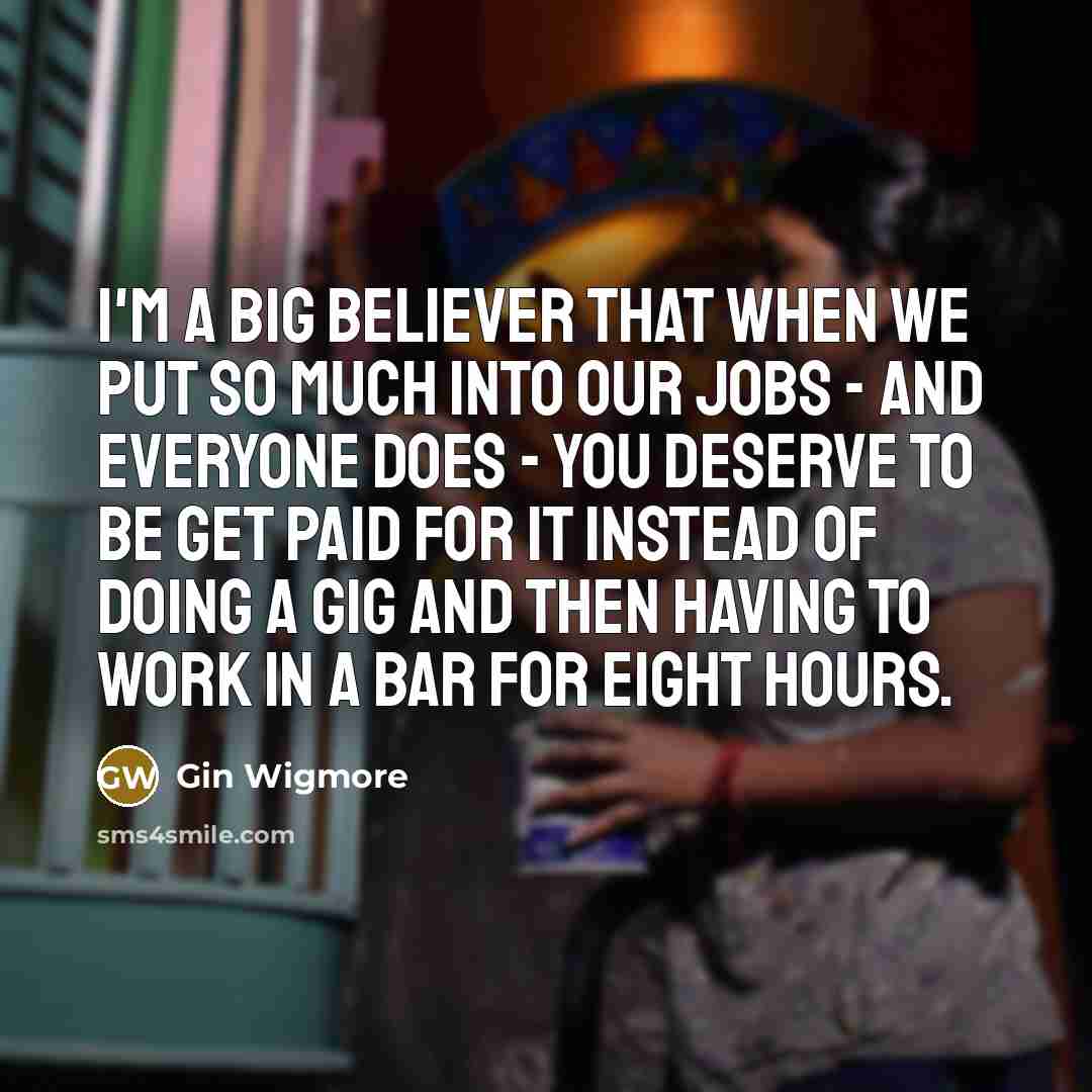 “I'm a big believer that when we put so much…” quote by Gin Wigmore