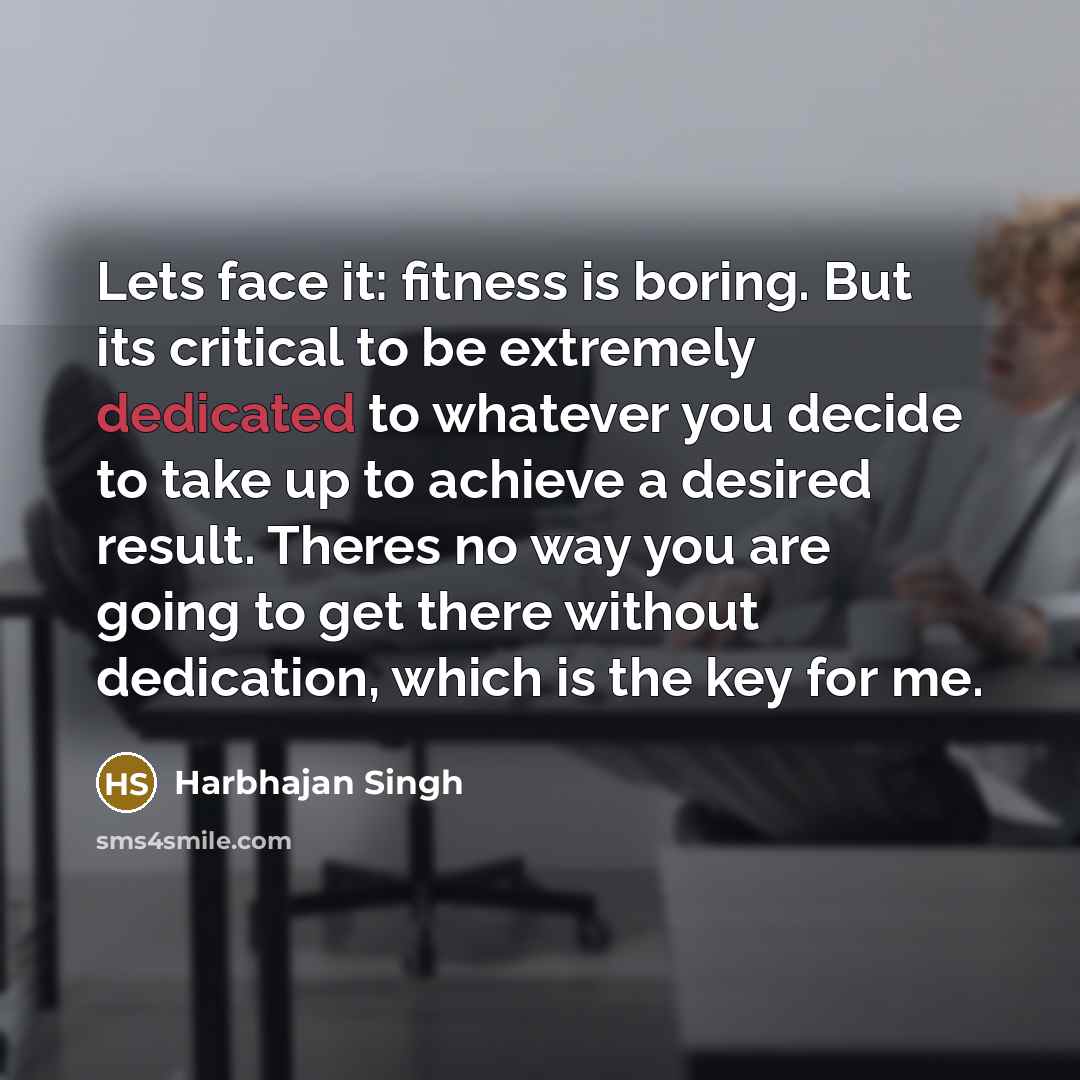 “Lets face it: fitness is boring. But its critical to…” quote by Harbhajan Singh