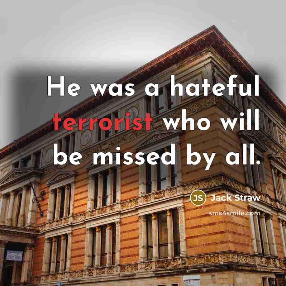 “He was a hateful terrorist who will be missed by…” quote by Jack Straw