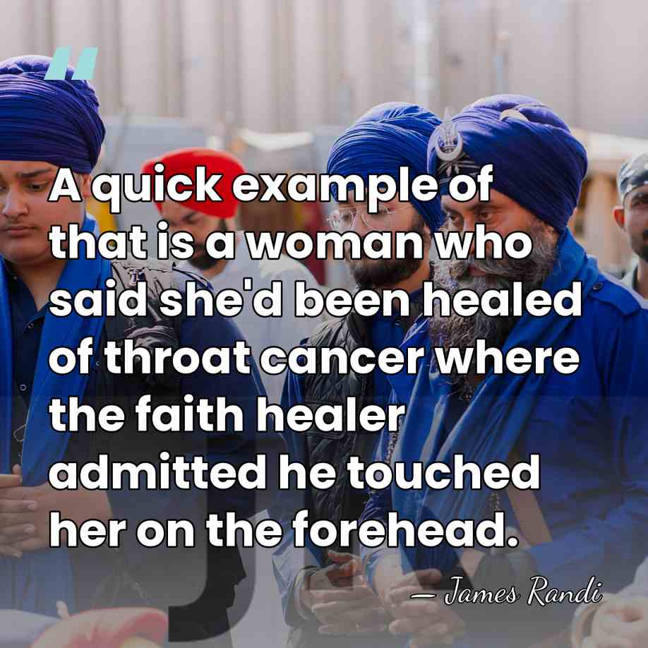 A quick example of that is a woman who said she'd been&hellip; - James Randi