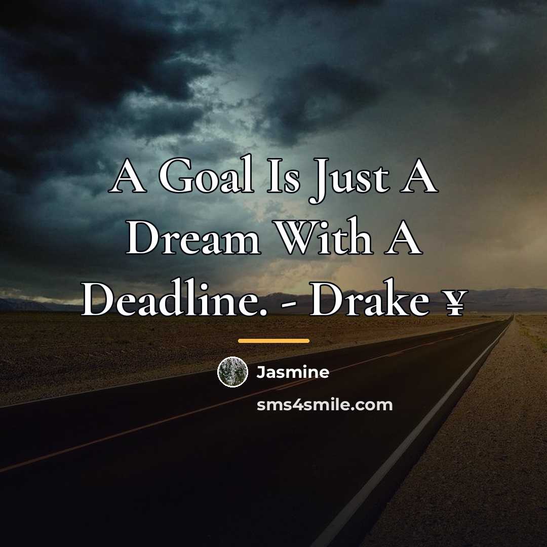 “A Goal Is Just A Dream With A Deadline. -…” quote by Jasmine