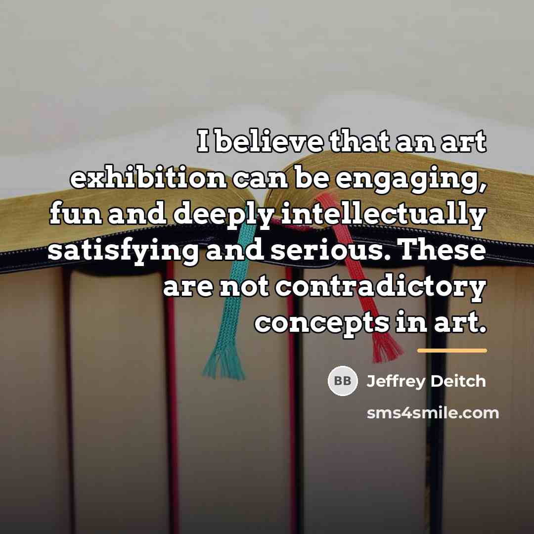 “I believe that an art exhibition can be engaging, fun…” quote by Jeffrey Deitch