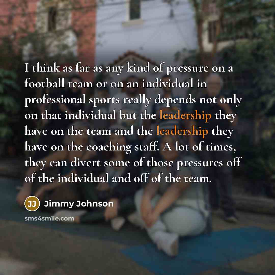 “I think as far as any kind of pressure on…” quote by Jimmy Johnson