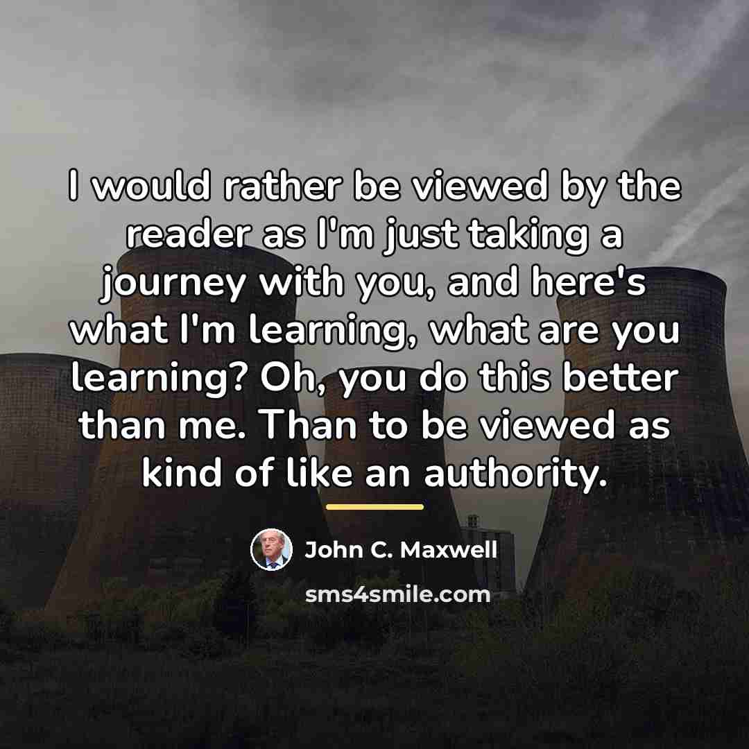 “I would rather be viewed by the reader as I'm…” quote by John C. Maxwell