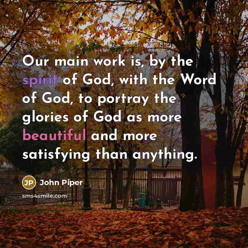 “Our main work is, by the spirit of God, with…” quote by John Piper