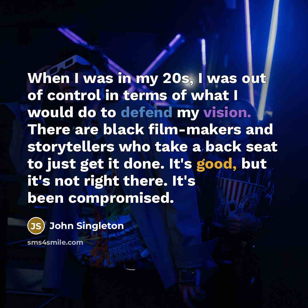 “When I was in my 20s, I was out of…” quote by John Singleton