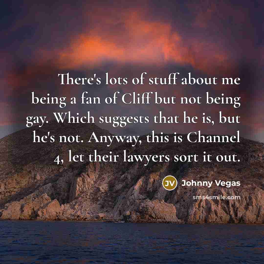 “There's lots of stuff about me being a fan of…” quote by Johnny Vegas