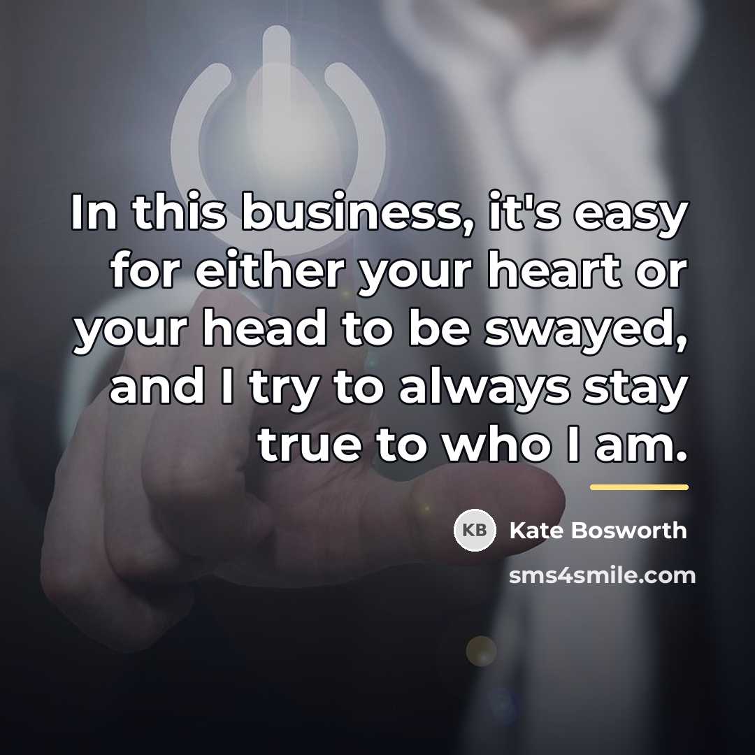 “In this business, it's easy for either your heart or…” quote by Kate Bosworth
