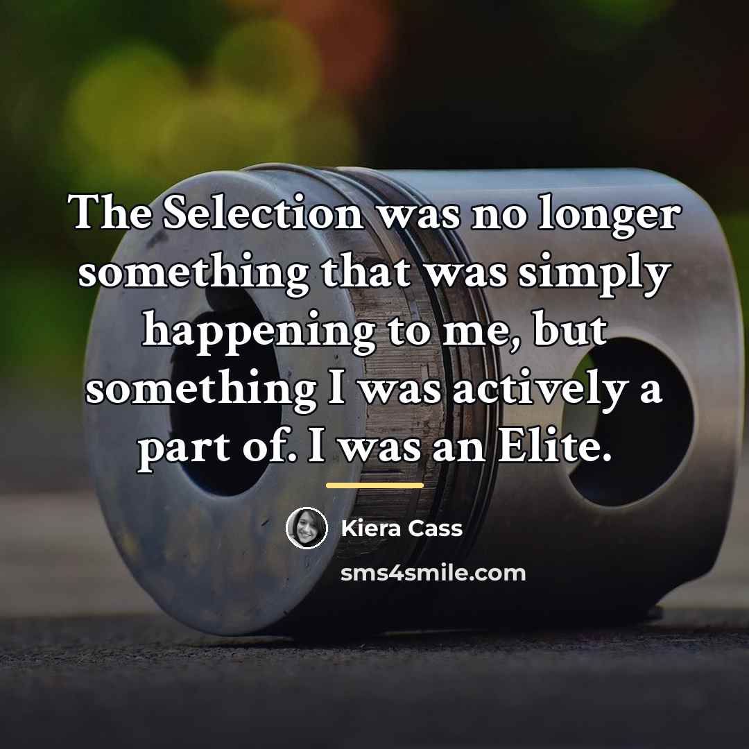 “The Selection was no longer something that was simply happening…” quote by Kiera Cass