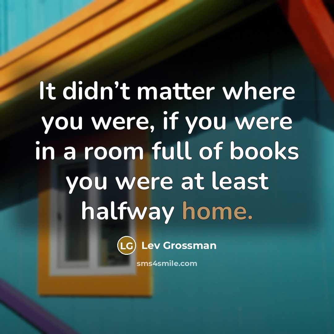 “It didn’t matter where you were, if you were in…” quote by Lev Grossman