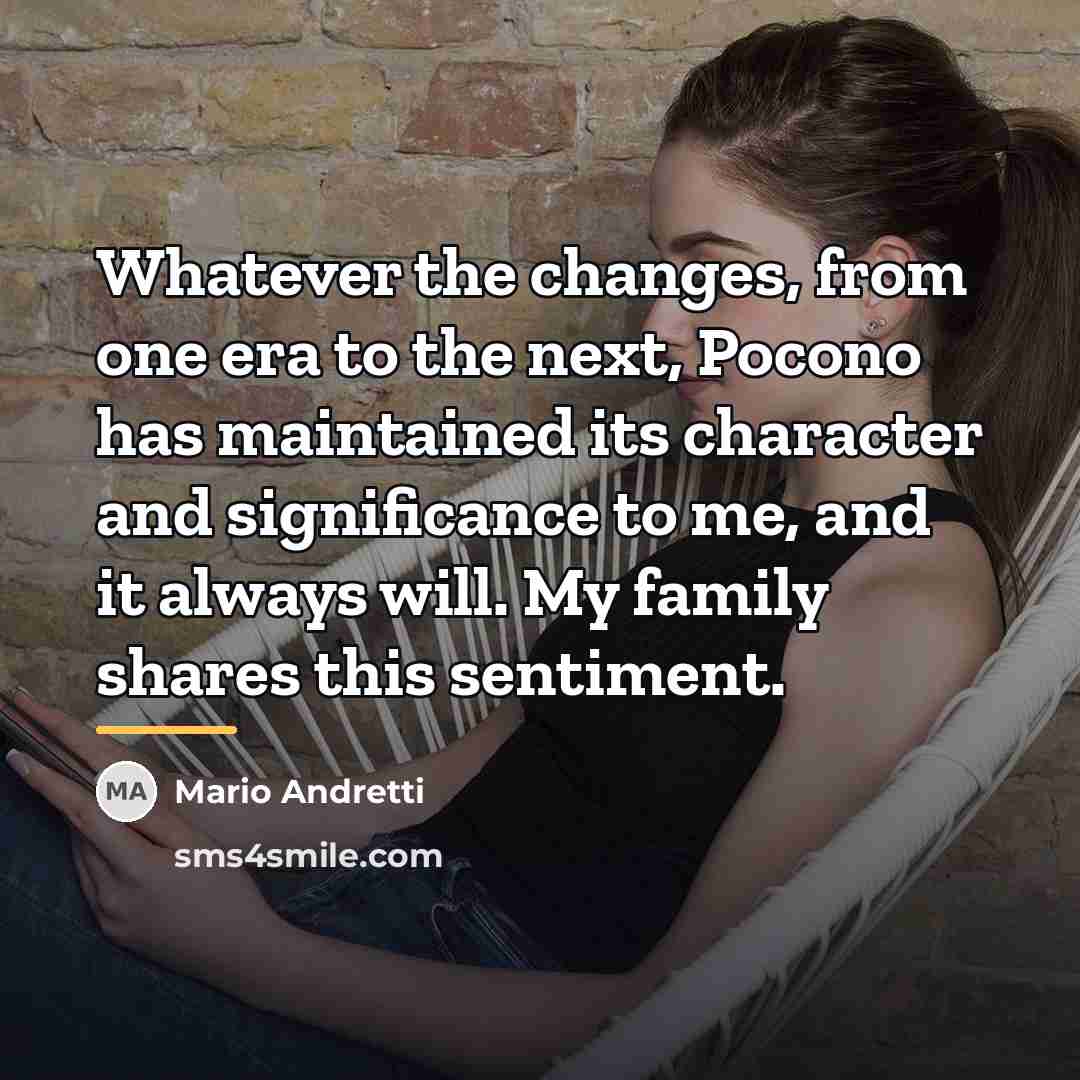 “Whatever the changes, from one era to the next, Pocono…” quote by Mario Andretti
