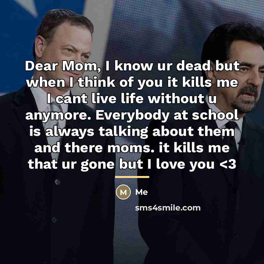 “Dear Mom, I know ur dead but when I think…” quote by Me
