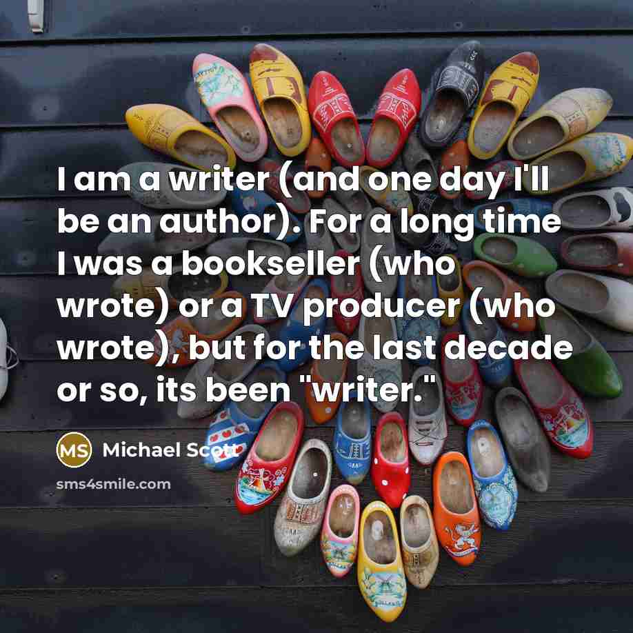 “I am a writer (and one day I'll be an…” quote by Michael Scott