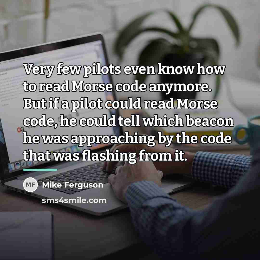 “Very few pilots even know how to read Morse code…” quote by Mike Ferguson
