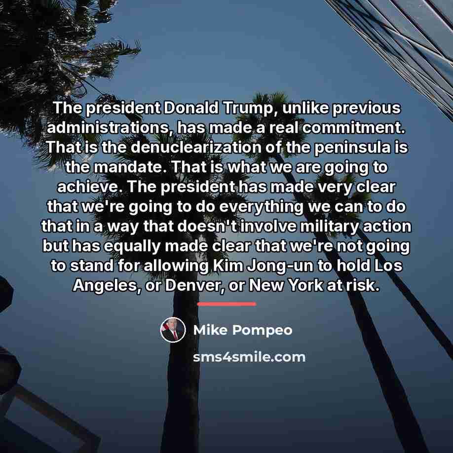 “The president Donald Trump, unlike previous administrations, has made a…” quote by Mike Pompeo