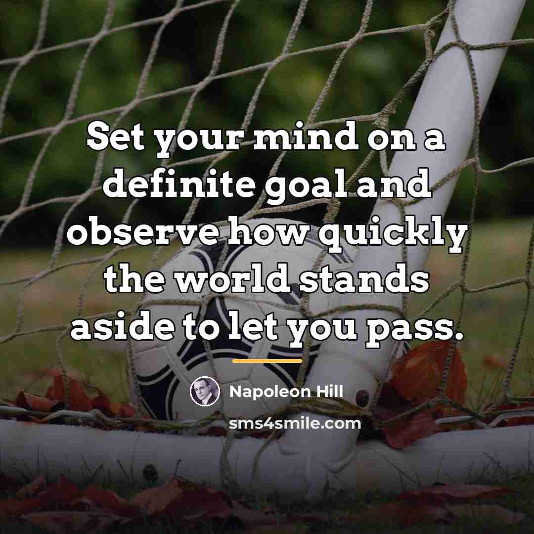 “Set your mind on a definite goal and observe how…” quote by Napoleon Hill
