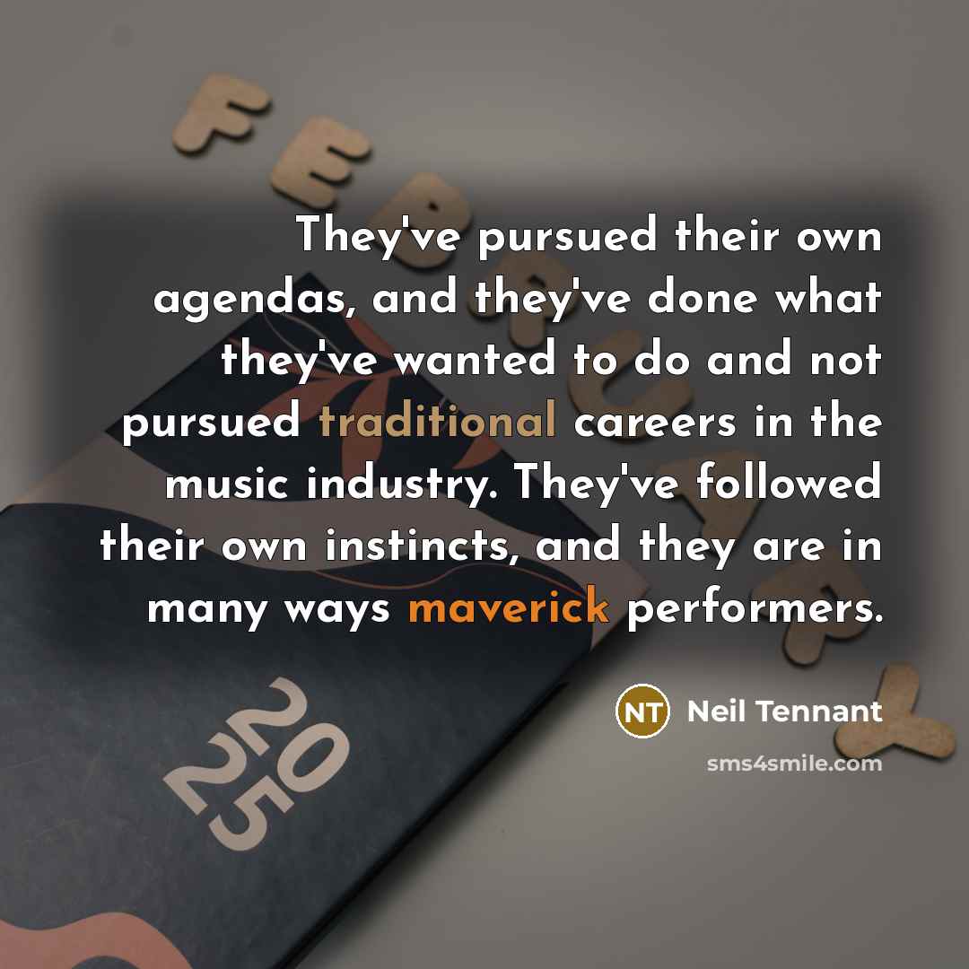 “They've pursued their own agendas, and they've done what they've…” quote by Neil Tennant