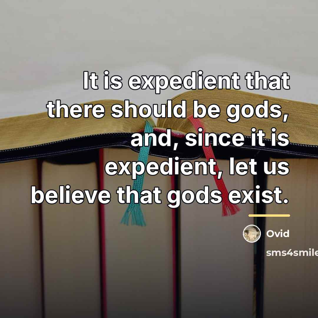 “It is expedient that there should be gods, and, since…” quote by Ovid