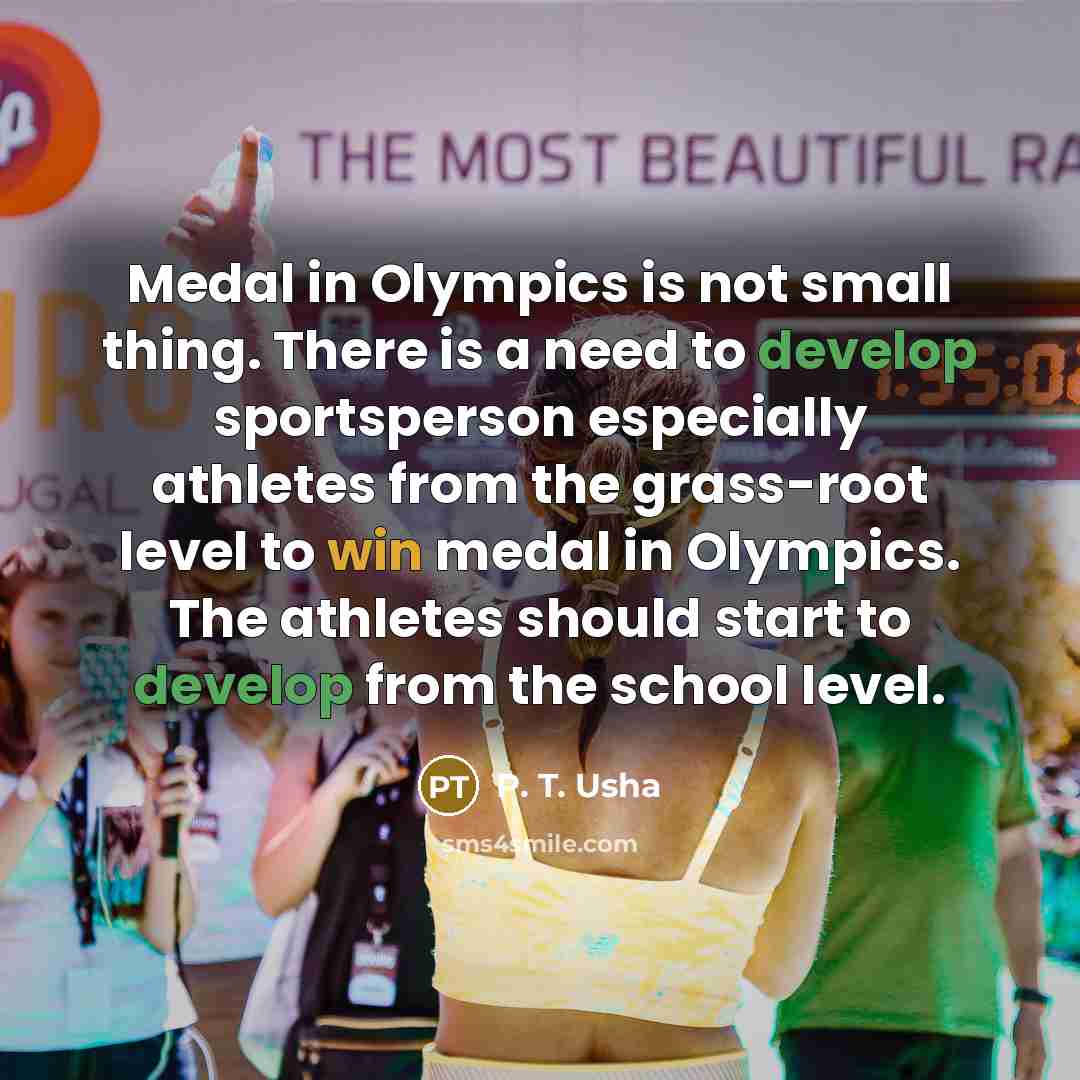 “Medal in Olympics is not small thing. There is a…” quote by P. T. Usha