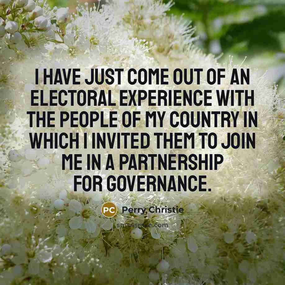 “I have just come out of an electoral experience with…” quote by Perry Christie