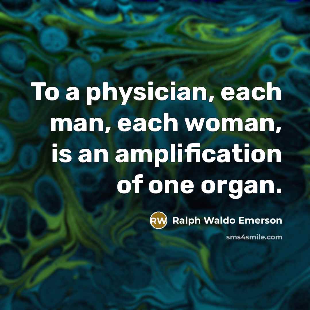“To a physician, each man, each woman, is an amplification…” quote by Ralph Waldo Emerson