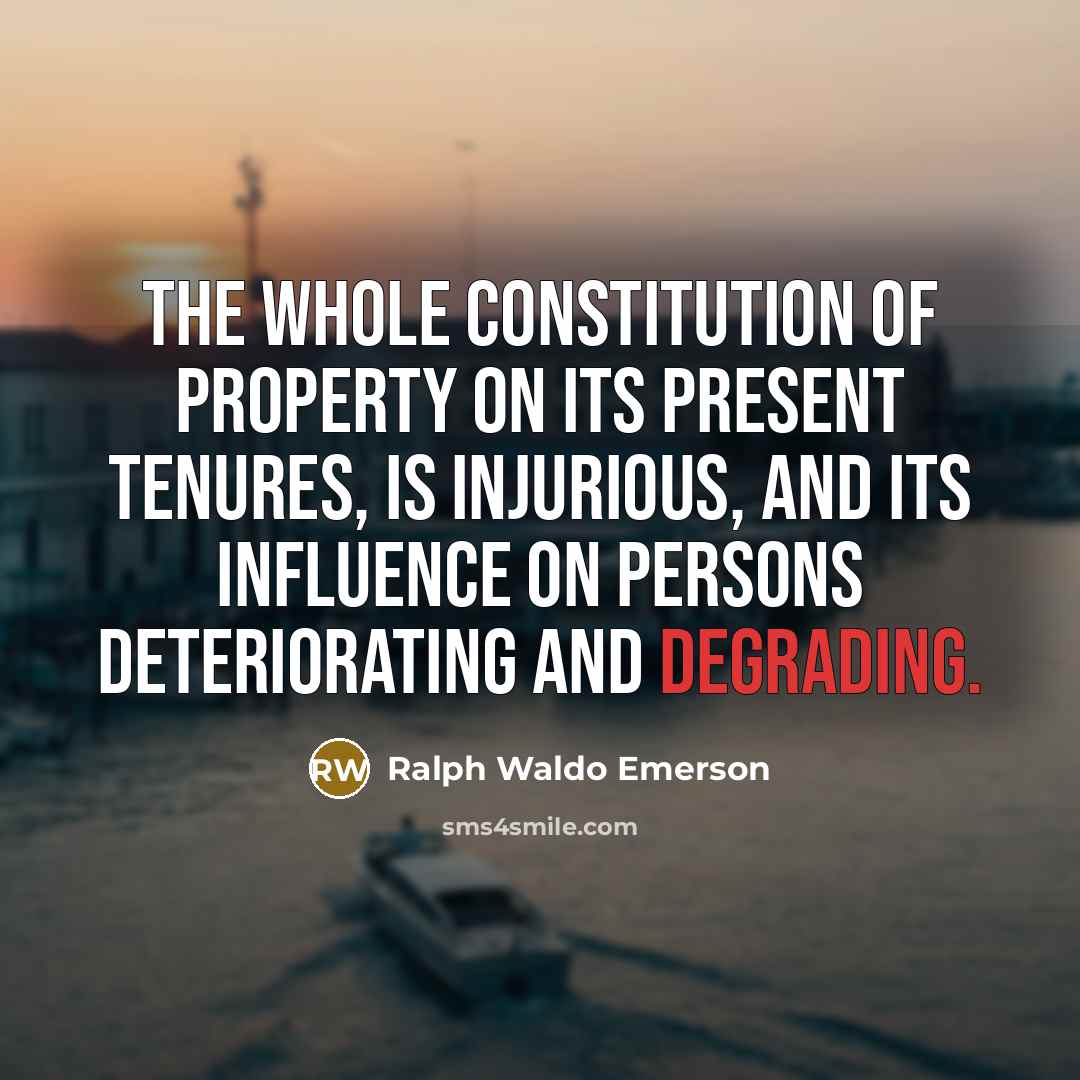 “The whole constitution of property on its present tenures, is…” quote by Ralph Waldo Emerson