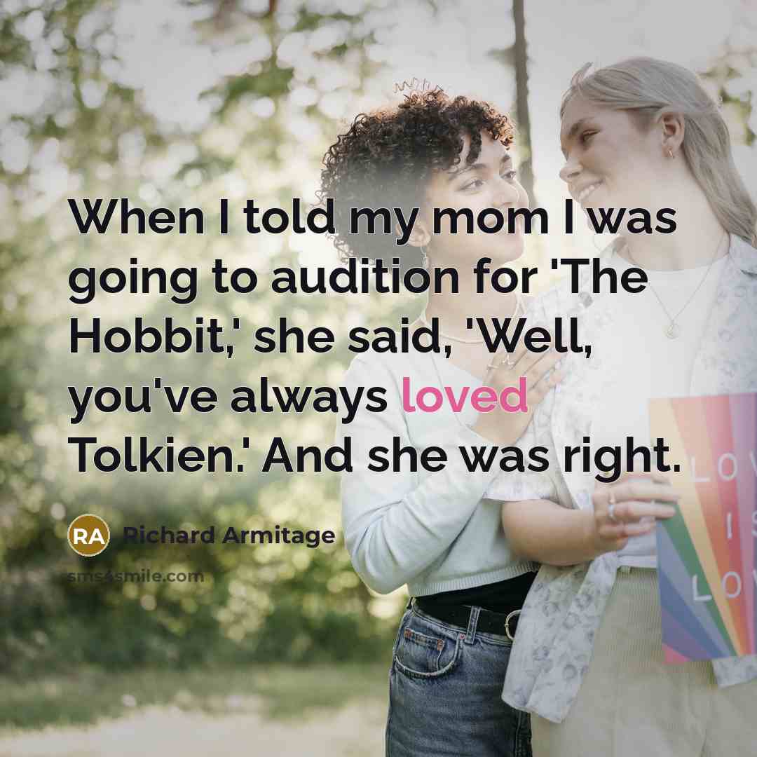 “When I told my mom I was going to audition…” quote by Richard Armitage