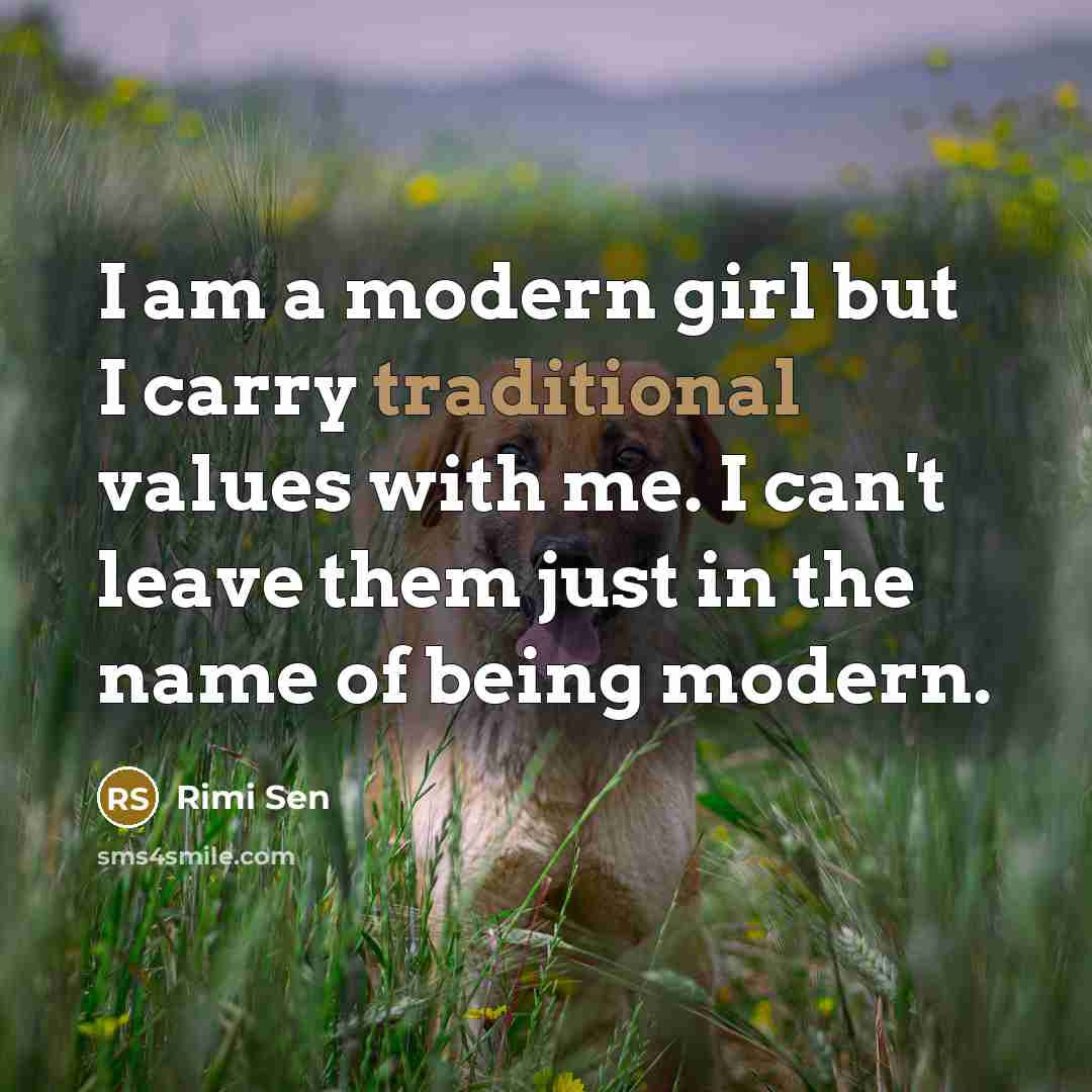 “I am a modern girl but I carry traditional values…” quote by Rimi Sen