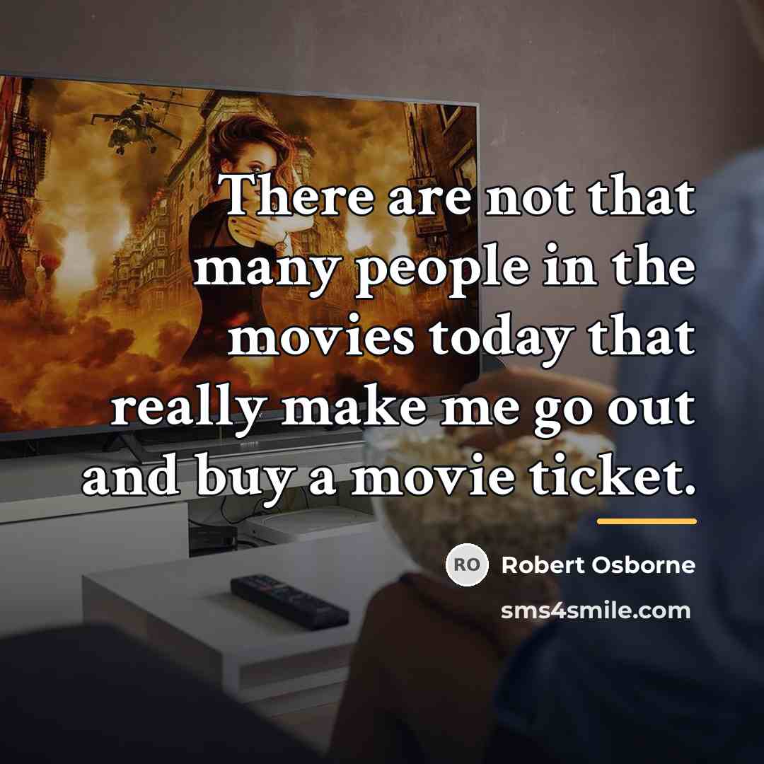 “There are not that many people in the movies today…” quote by Robert Osborne