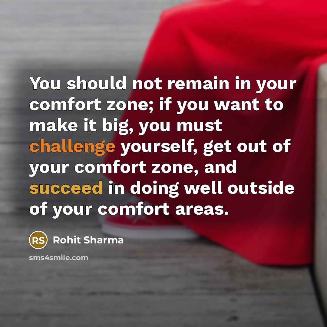 “You should not remain in your comfort zone; if you…” quote by Rohit Sharma