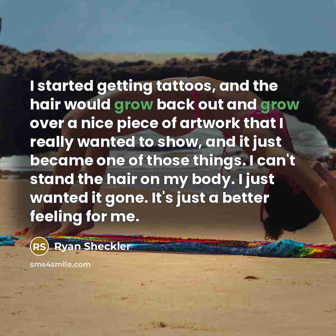 “I started getting tattoos, and the hair would grow back…” quote by Ryan Sheckler