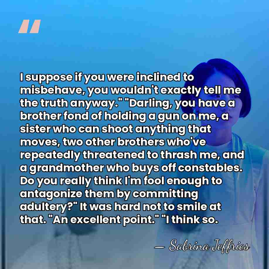 I suppose if you were inclined to misbehave, you wouldn't exactly tell&hellip; - Sabrina Jeffries