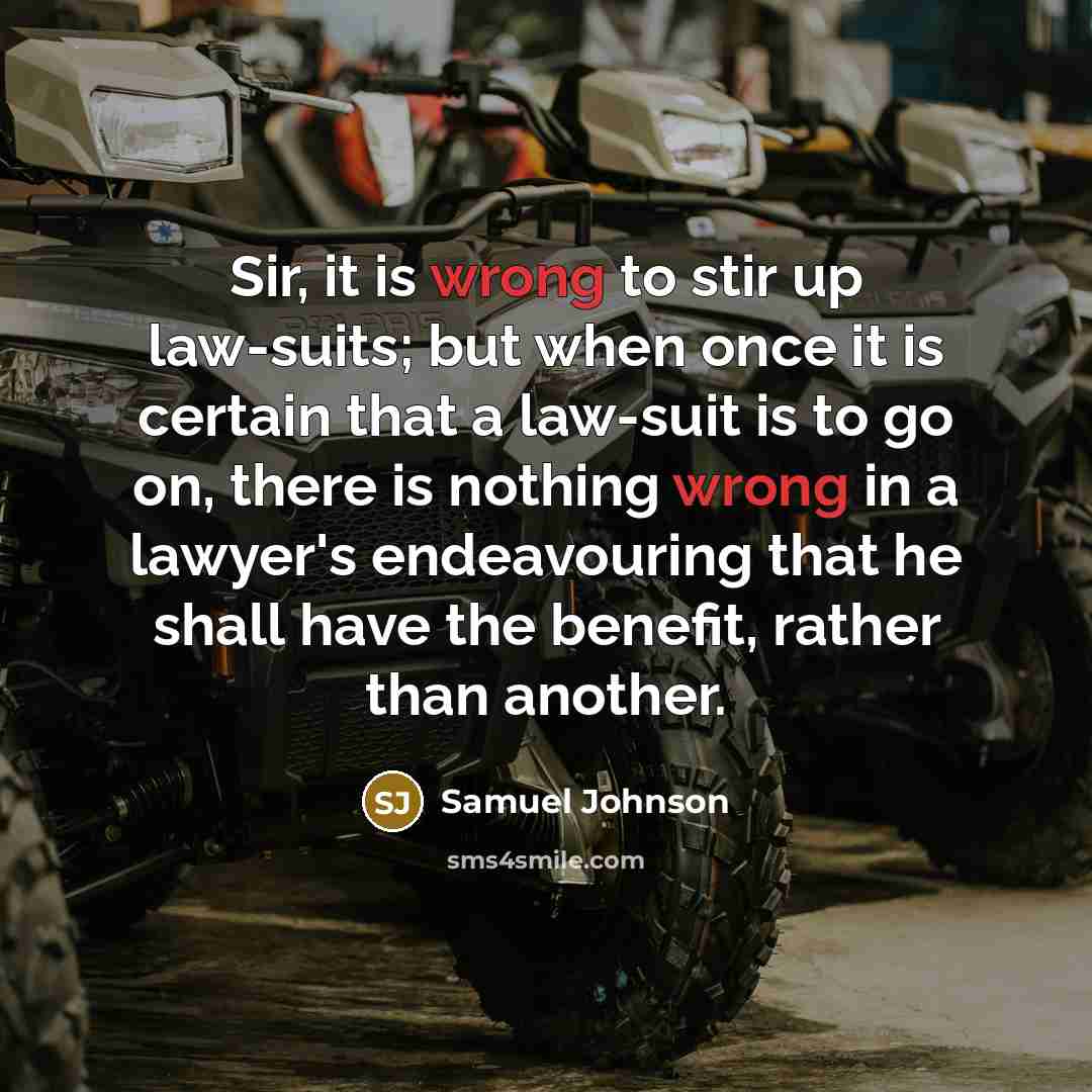 “Sir, it is wrong to stir up law-suits; but when…” quote by Samuel Johnson