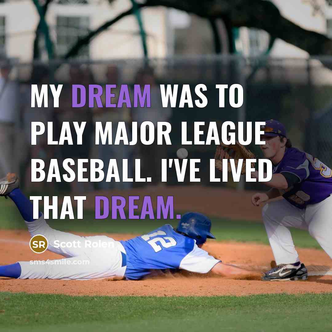 “My dream was to play Major League baseball. I've lived…” quote by Scott Rolen