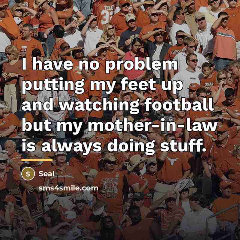 “I have no problem putting my feet up and watching…” quote by Seal