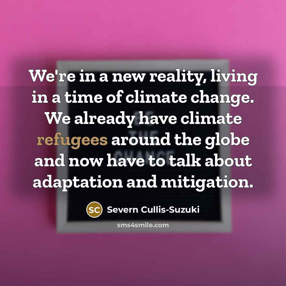 “We're in a new reality, living in a time of…” quote by Severn Cullis-Suzuki