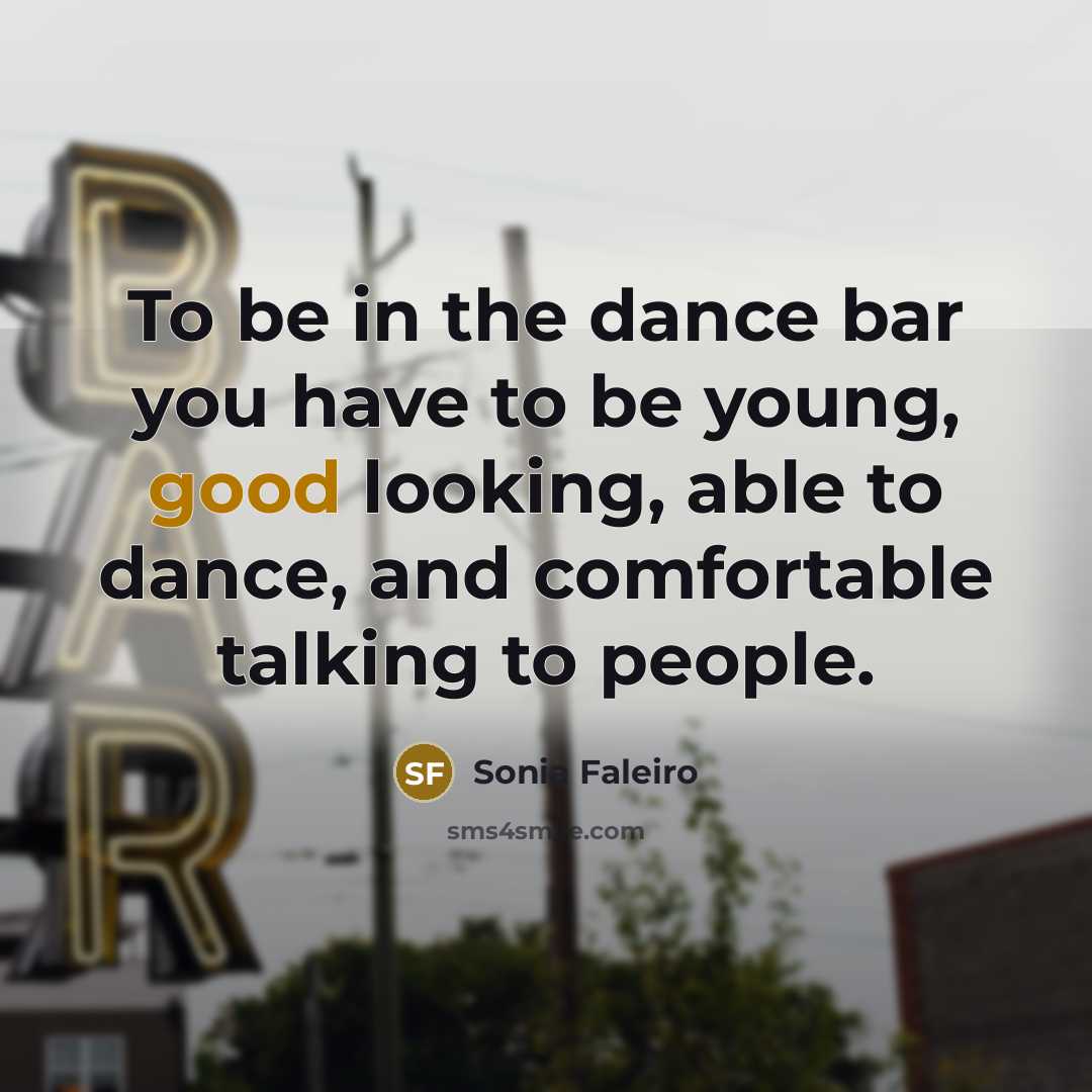 “To be in the dance bar you have to be…” quote by Sonia Faleiro
