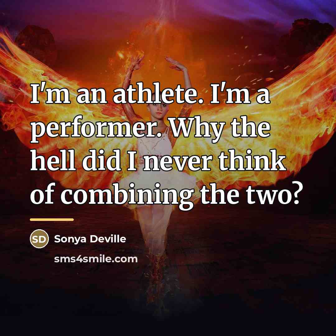 “I'm an athlete. I'm a performer. Why the hell did…” quote by Sonya Deville